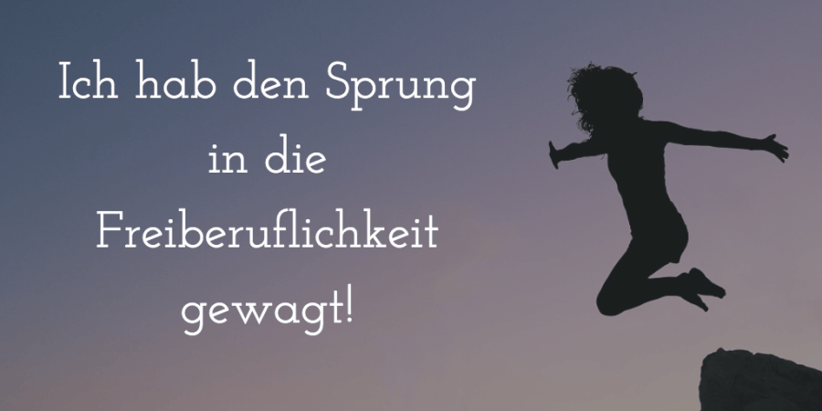 Den Sprung in die Freiberuflichkeit gewagt